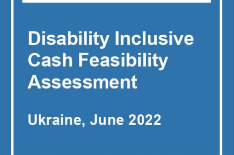 Cash Feasibility Assessment conducted on adult internally displaced people (IDPs) with disabilities in Ukraine in May/June 2022
