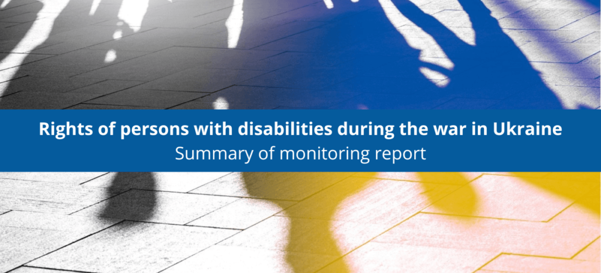 Права людей з інвалідністю під час війни в Україні. Короткий зміст моніторингового звіту (Eng)